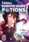 Image for I Shall Survive Using Potions! Volume 6
