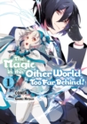 Image for Magic in This Other World Is Too Far Behind! (Manga) Volume 1