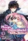 Image for Magic in this Other World is Too Far Behind! (Manga) Volume 9