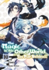 Image for Magic in This Other World Is Too Far Behind! (Manga) Volume 10