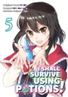 Image for I Shall Survive Using Potions! (Manga) Volume 5