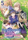 Image for Housekeeping Mage from Another World: Making Your Adventures Feel Like Home! (Manga) Vol 5