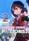 Image for I shall survive using potions!Volume 2