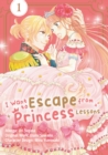 Image for I Want to Escape from Princess Lessons (Manga): Volume 1