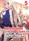 Image for Reincarnated as the Piggy Duke: This Time I&#39;m Gonna Tell Her How I Feel! Volume 5