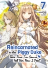 Image for Reincarnated as the Piggy Duke: This Time Im Gonna Tell Her How I Feel! Volume 7