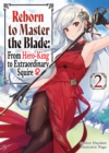 Image for Reborn to Master the Blade: From Hero-King to Extraordinary Squire Volume 2