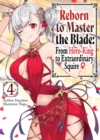 Image for Reborn to Master the Blade: From Hero-King to Extraordinary Squire Volume 4