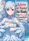 Image for Reborn to Master the Blade: From Hero-King to Extraordinary Squire Volume 6