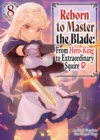 Image for Reborn to Master the Blade: From Hero-King to Extraordinary Squire Volume 8