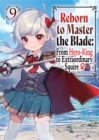 Image for Reborn to Master the Blade: From Hero-King to Extraordinary Squire Volume 9