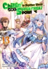 Image for Chillin&#39; in Another World With Level 2 Super Cheat Powers: Volume 13 (Light Novel)