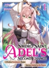 Image for Sword Saint Adel&#39;s Second Chance: Volume 1