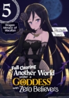 Image for Full Clearing Another World Under a Goddess With Zero Believers: Volume 5