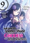 Image for Full Clearing Another World Under a Goddess With Zero Believers: Volume 9
