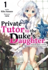 Image for Private Tutor to the Duke&#39;s Daughter: Volume 1