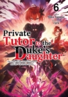 Image for Private Tutor to the Duke&#39;s Daughter: Volume 6