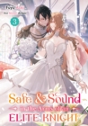 Image for Safe &amp; Sound in the Arms of an Elite Knight: Volume 3