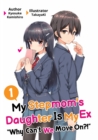 Image for My Stepmom&#39;s Daughter Is My Ex: Volume 1