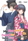 Image for My Stepmom&#39;s Daughter Is My Ex: Volume 6