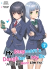 Image for My Stepmom&#39;s Daughter Is My Ex: Volume 7