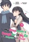 Image for My Stepmom&#39;s Daughter Is My Ex: Volume 9