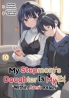 Image for My Stepmom&#39;s Daughter Is My Ex: Volume 10
