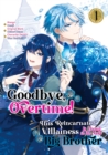 Image for Goodbye, Overtime! This Reincarnated Villainess Is Living for Her New Big Brother (Manga) Volume 1