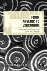 Image for From Arsenic to Zirconium: poems and surprising facts about the elements