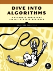 Image for Dive Into Algorithms : A Pythonic Adventure for the Intrepid Beginner