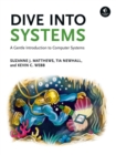 Image for Dive into systems  : a gentle introduction to computer science