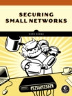 Image for Cybersecurity for small networks  : a no-nonsense guide for the reasonably paranoid