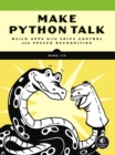 Image for Make Python talk  : build apps with voice control and speed recognition