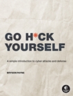 Image for Go h*ck yourself  : an ethical approach to cyber attacks and defense