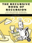 Image for The recursive book of recursion  : ace the coding interview with Python and JavaScript