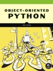 Image for Object-oriented Python  : master OOP by building games and GUIs