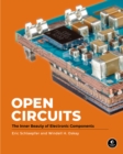 Image for Open circuits  : the inner beauty of electronic components