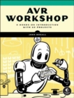 Image for AVR workshop  : a hands-on introduction with over 60 projects