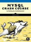 Image for MySQL crash course  : a hands-on introduction to database development