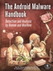 Image for The Android malware handbook  : using manual analysis and ML-based detection