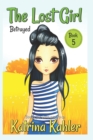 Image for The Lost Girl - Book 5 : Betrayed!: Books for Girls Aged 9-12