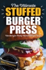 Image for The Ultimate Stuffed Burger Press Hamburger Patty Maker Recipe Book
