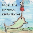 Image for Nigel the Narwhal Keeps Trying