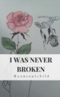 Image for I Was Never Broken