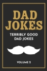 Image for Dad Jokes : The Terribly Good Dad jokes book Father&#39;s Day gift, Dads Birthday Gift, Christmas Gift For Dads