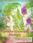 Image for Optische-Illusionen-Malbuch : 30 Erstaunliche Illustrationen, die Ihr Gehirn austricksen werden
