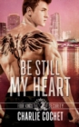 Image for Be Still My Heart : Four Kings Security Book Two