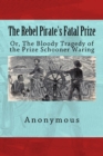 Image for The Rebel Pirate&#39;s Fatal Prize