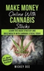 Image for Make Money Online With Cannabis Stocks : Learn This Basic Strategy and Build Wealth With Cannabis Stocks Today