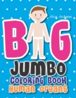 Image for Big Jumbo Coloring Book Human : coloring and activity books for kids ages 4-8